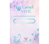 Mon carnet de santé: Suivi complet pour mon chat