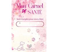 Mon Carnet de Santé: Suivi complet pour mon chien