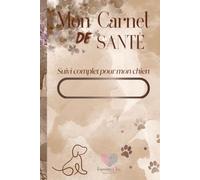 Mon Carnet de Santé: Suivi complet pour mon chien