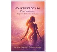 Mon carnet de suivi - Cure minceur : 30 jours de transformation ( Activité physique, alimentation, hydratation): Un journal pour rester discipliné(e), ... et transformer ton corps. Édition Femme