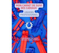 MON CARNET DE SUIVI DES CADEAUX POUR LES RELATIONS PROFESSIONNELLES: Carnet pour offrir le cadeau parfait à chaque fois !