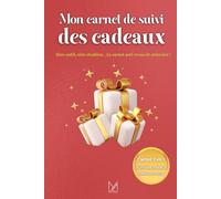 Mon carnet de suivi des cadeaux: Zéro oubli, zéro doublon... Le carnet anti-trous de mémoire !