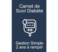 Mon Carnet de Suivi Diabète à remplir: 2 Ans de Suivi Facile et Efficace - Glycémie Avant/Après Repas, Insuline, Notes et Santé - Format 15,24 x 22,86 cm - Idéal Diabète Type 1 & 2