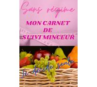 Mon carnet de suivi minceur: Je décide de maigrir seule