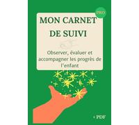 Mon carnet de suivi, observer, évaluer et accompagner les progrès de l'enfant: le carnet qu’il te faut pour garder une trace claire des observations sur trois mois