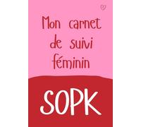 Mon carnet de Suivi pour le SOPK : Journal de Gestion du Syndrome des Ovaires Polykystiques,: Suivre les symptômes, l'alimentation, le cycle ... "Votre chemin vers l'équilibre hormonal"