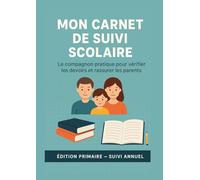 Mon carnet de vie scolaire - Primaire: Le compagnon pratique pour vérifier les devoirs et rassurer les parents