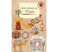 Mon Carnet de Voyage au Maroc: Journal de bord, checklist, itinéraire, budget et souvenirs - Le guide idéal pour préparer, vivre et immortaliser votre road-trip au pays des mille et une nuits
