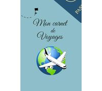 Mon carnet de voyage: Votre Compagnon Idéal pour des Aventures Inoubliables !