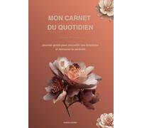 Mon carnet du quotidien: Journal guidé pour accueillir ses émotions et retrouver la sérénité