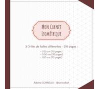 Mon Carnet Isométrique - x3 Grilles : 0.25/0.5/1 cm - 210 pages: Le carnet complet idéal pour débuter en perspective isométrique et pouvoir tout dessiner en 3D.
