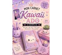 Mon Carnet Kawaii Ado à Remplir: Mes idées • Mes rêves • Mes projets • Mes émotions • Mon quotidien