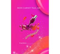 Mon carnet Nail art: Livre de bord professionnel pour Prothésistes Ongulaires - 100 Fiches Techniques avec Espaces de Dessin et Protocoles détaillés - Format 7x10 po