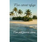 Mon carnet refuge: Mon petit journal intime