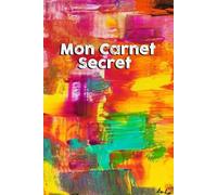 Mon Carnet Secret 100 Pages lignées / Lolo Creativity: Joli et pratique 15.24x22.86cm (6x9po)