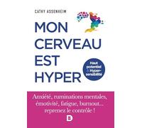 Mon cerveau est hyper: Haut potentiel et hypersensibilité