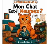 Mon Chat Est-il Heureux ?: 20 signes que votre chat est (vraiment) épanoui