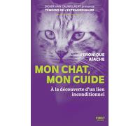 Mon chat, mon guide: À la découverte d'un lien inconditionnel