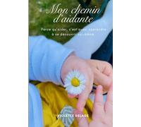 Mon chemin d’aidante: Parce qu’aider, c’est aussi apprendre à se découvrir soi-même