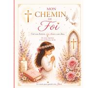 Mon chemin de foi: De mon baptême à ma profession de foi - Carnet chrétien de souvenirs, prières, activités et livre d’or pour enfants