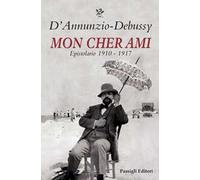 Mon cher ami. Epistolario 1910-1917. Testo francese a fronte