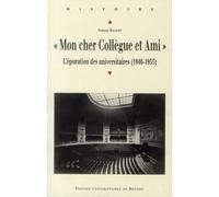 "Mon cher Collègue et Ami...": L'épuration des universitaires (1940-1953)