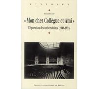 "Mon cher Collègue et Ami...": L'épuration des universitaires (1940-1953)