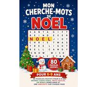 Mon Cherche-Mots de Noel: 80 Puzzles Festifs pour 6-9 Ans - Grands Caracteres, Mots Faciles, un Bonus Demelange et une Anecdote sur Chaque Page
