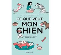 Mon chien et moi: Guide illustré de l'éducation heureuse des chiens: 31641