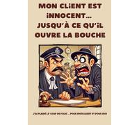 Mon client est innocent… jusqu’à ce qu’il ouvre la bouche: Carnet de notes pour avocat en droit pénal - 6 x 9 pouces (15,24 x 22,86 cm), 100 pages, 25 lignes fines par page