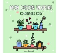 Mon Cocon Végétal - Livre de coloriage - Cosy colo: Coloriages Cosy