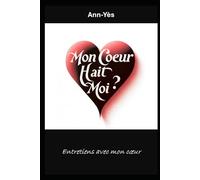 Mon Coeur hait moi ?: Entretiens avec mon Coeur