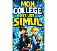 Mon collège est un simul': Roman illustré d'aventure : Dystopie pour ados dès 10 ans.