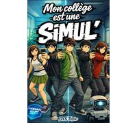 Mon collège est une SIMUL': Roman illustré pour adolescents de 10 à 14 ans - adapté DYS (dyslexie) et TDAH - aventure jeunesse sur l’estime de soi, la différence, le courage, l’amitié et la solidarité