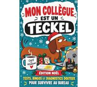 Mon collègue est un teckel version Noël - tests, bingos et diagnostics douteux pour survivre au bureau version Noël: Le cadeau idéal pour un Secret ... préféré qui en a déjà plein les pattes