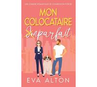 Mon colocataire imparfait: une comédie romantique de cohabitation forcée: 3