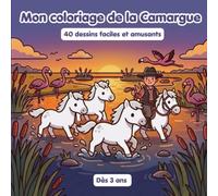 Mon coloriage de la camargue - dès 3 ans: 40 dessins faciles et amusants