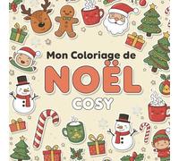 Mon Coloriage de Noël Cosy: Coloriages cocooning idéal pour se détendre et s'amuser pendant les fêtes