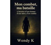 Mon combat, ma bataille: L'histoire d'une mère, d'une femme, d'un combat
