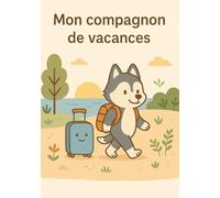 Mon compagnon de vacances: Journal de voyage pour enfants !