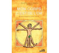 Mon corps, c'est de l'or: Des gestes simples pour cultiver sa forme