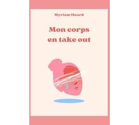 Mon corps en take out: Recueil d’un cœur brisé