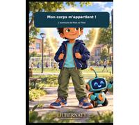 MON CORPS M'APPARTIENT !: L'AVENTURE DE MALO ET PIXEL