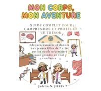 Mon Corps, Mon Aventure: Guide complet pour comprendre et proteger ce tresor