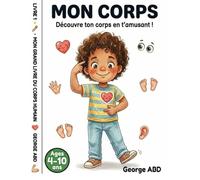 MON CORPS: Mon Premier Livre du Corps Humain
