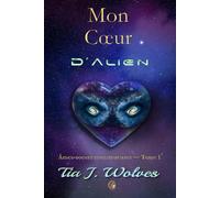 Mon Cœur d’Alien: Âmes-sœurs monstrueuses - tome 1