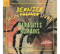 Mon Dernier Livre de Parasites Humains: Les Intruseurs Infectieux Rencontrent des Receveur Réticents (Ma Derniere Serie de Livres #4)