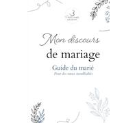 Mon discours de mariage : Guide du marié: Pour des voeux inoubliables