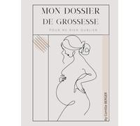 Mon dossier de grossesse: Pour ne rien oublier