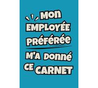 Mon Employée Préférée M'a Donné Ce Carnet